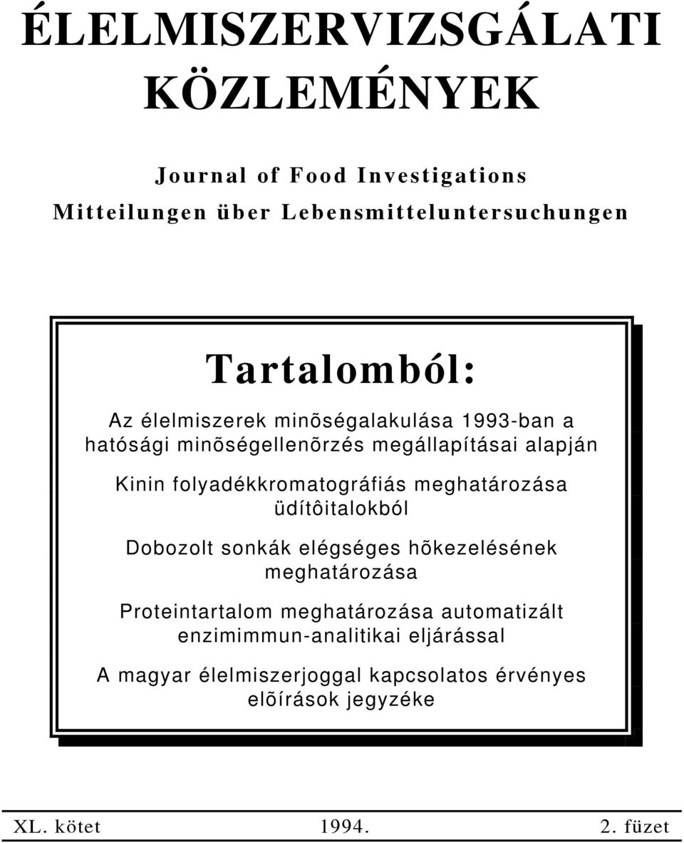 meghatározása üdítôitalokból Dobozolt sonkák elégséges hõkezelésének meghatározása Proteintartalom meghatározása