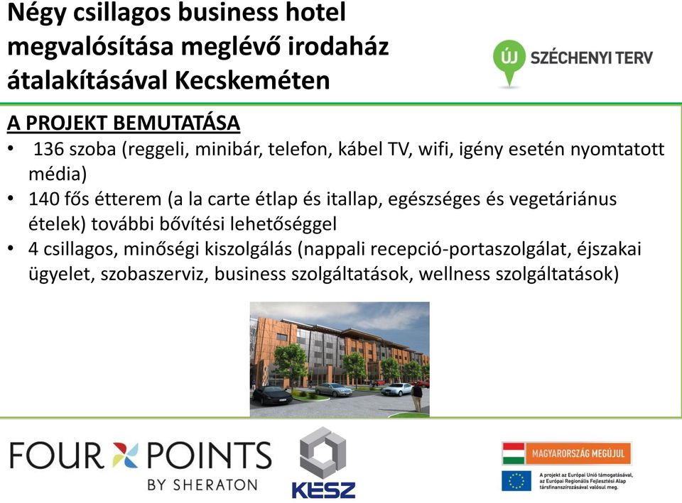 Négy csillagos business hotel megvalósítása meglévő irodaház ... Nappali itallap