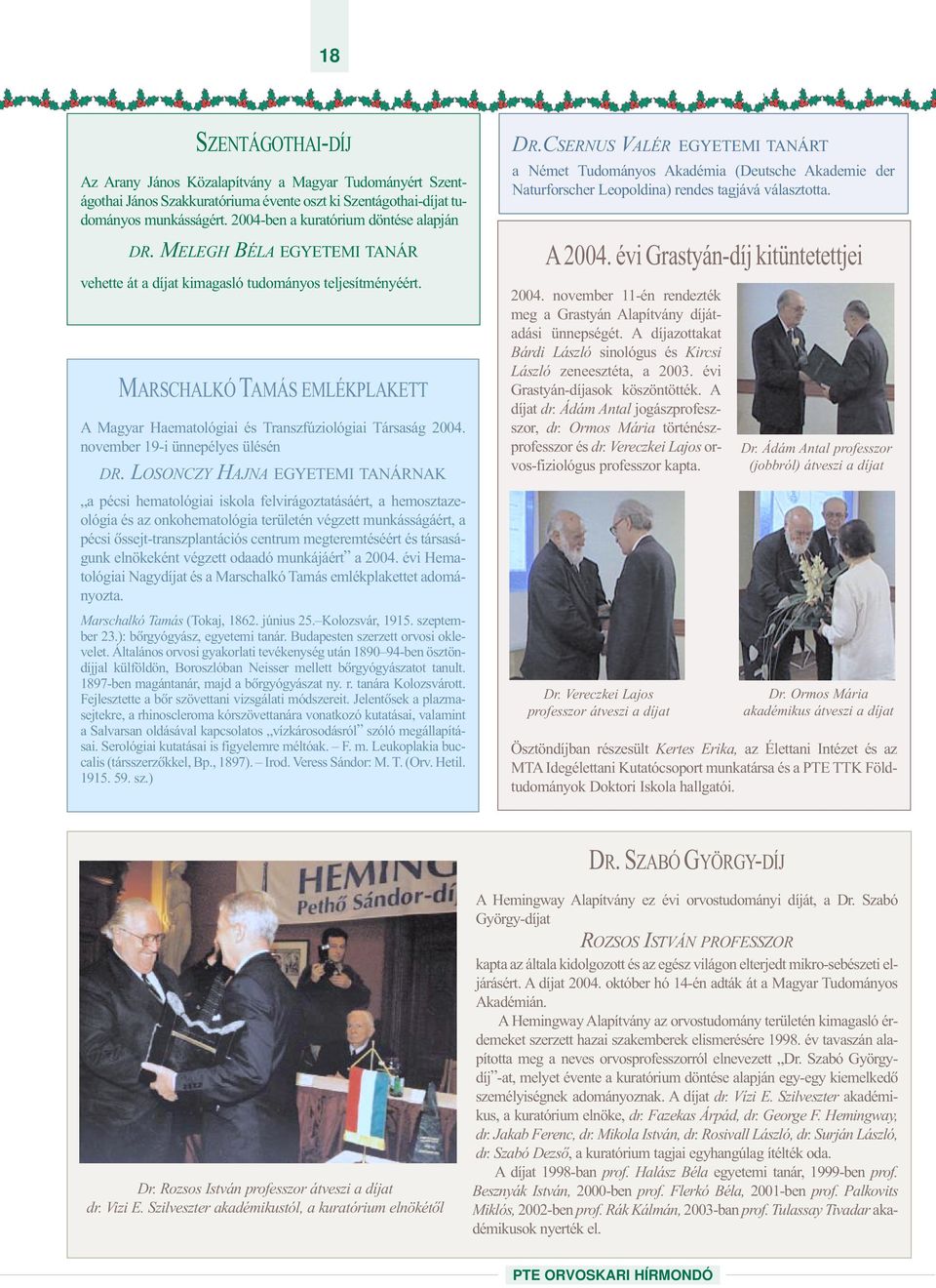 MARSCHALKÓ TAMÁS EMLÉKPLAKETT A Magyar Haematológiai és Transzfúziológiai Társaság 2004. november 19-i ünnepélyes ülésén DR.