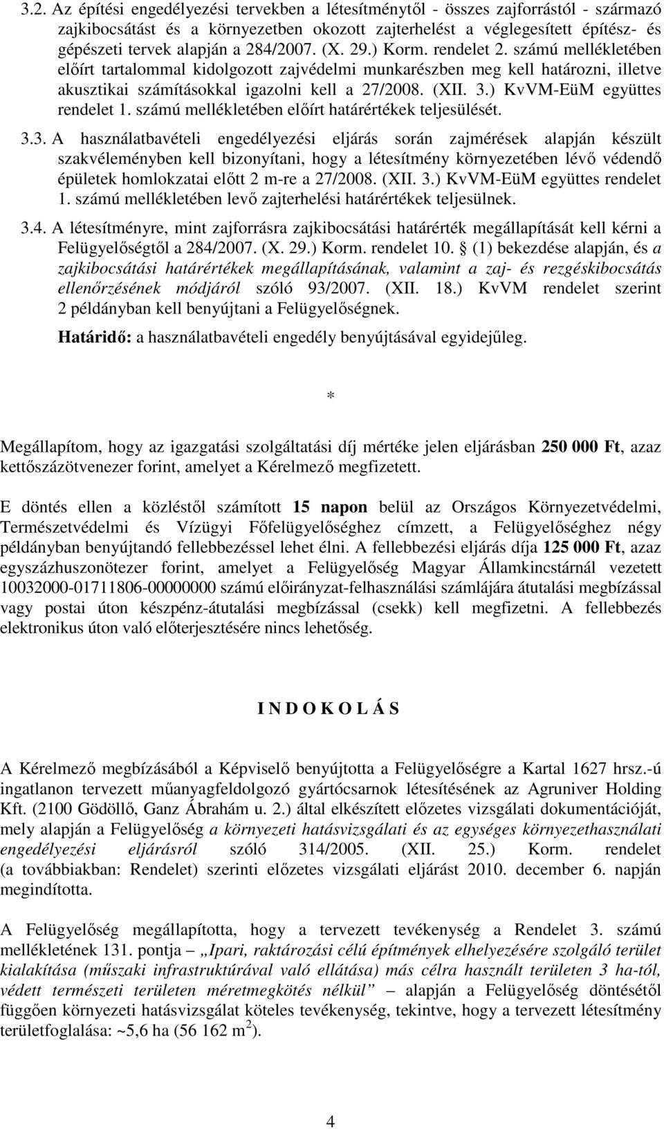 ) KvVM-EüM együttes rendelet 1. számú mellékletében előírt határértékek teljesülését. 3.