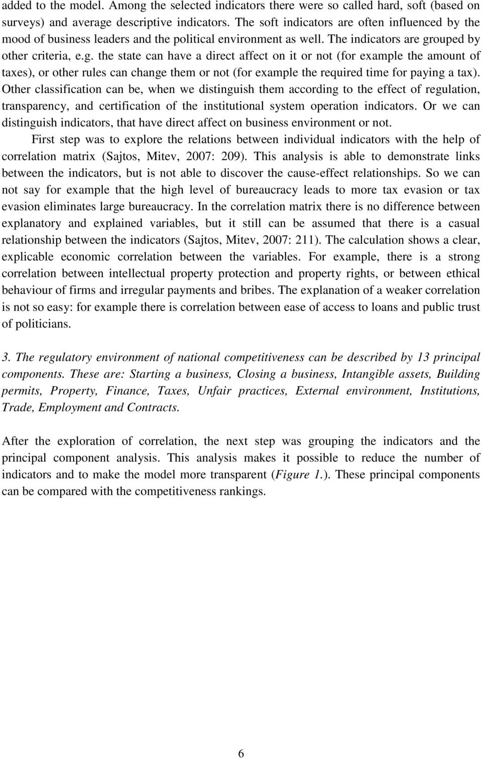 ouped by other criteria, e.g. the state can have a direct affect on it or not (for example the amount of taxes), or other rules can change them or not (for example the required time for paying a tax).