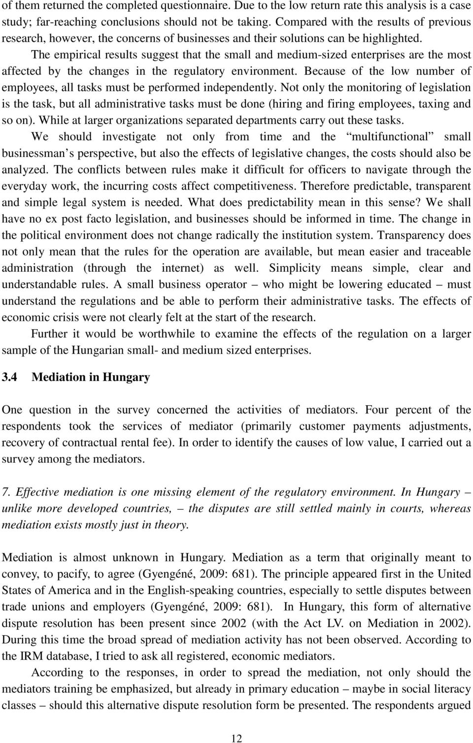 The empirical results suggest that the small and medium-sized enterprises are the most affected by the changes in the regulatory environment.