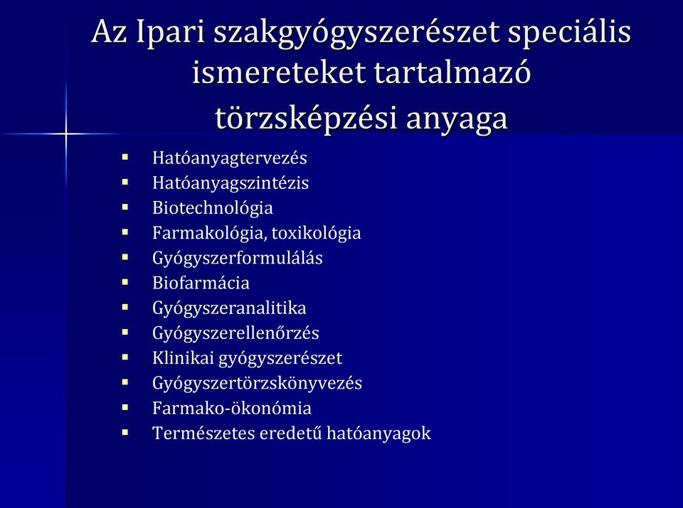 Gyógyszerformulálás Biofarmácia Gyógyszeranalitika Gyógyszerellenőrzés Klinikai