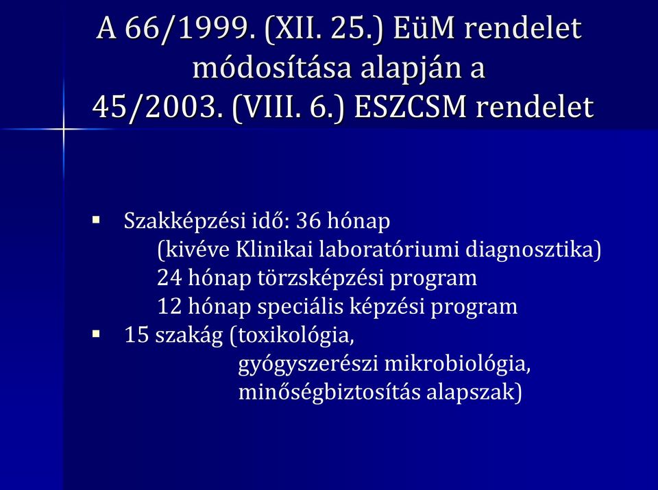 diagnosztika) 24 hónap törzsképzési program 12 hónap speciális képzési