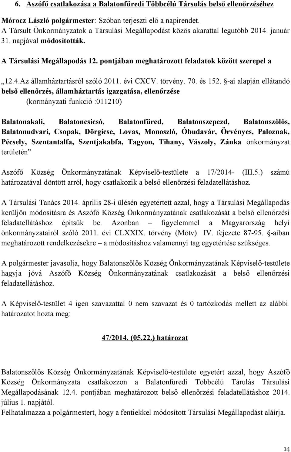 4.Az államháztartásról szóló 2011. évi CXCV. törvény. 70. és 152.