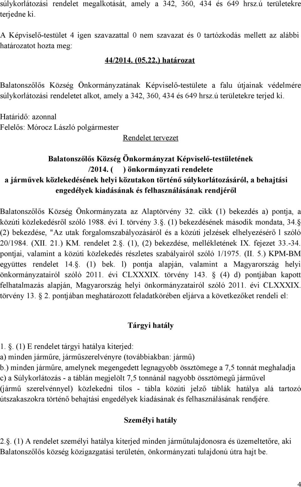 Határidő: azonnal Rendelet tervezet Balatonszőlős Község Önkormányzat Képviselő-testületének /2014.