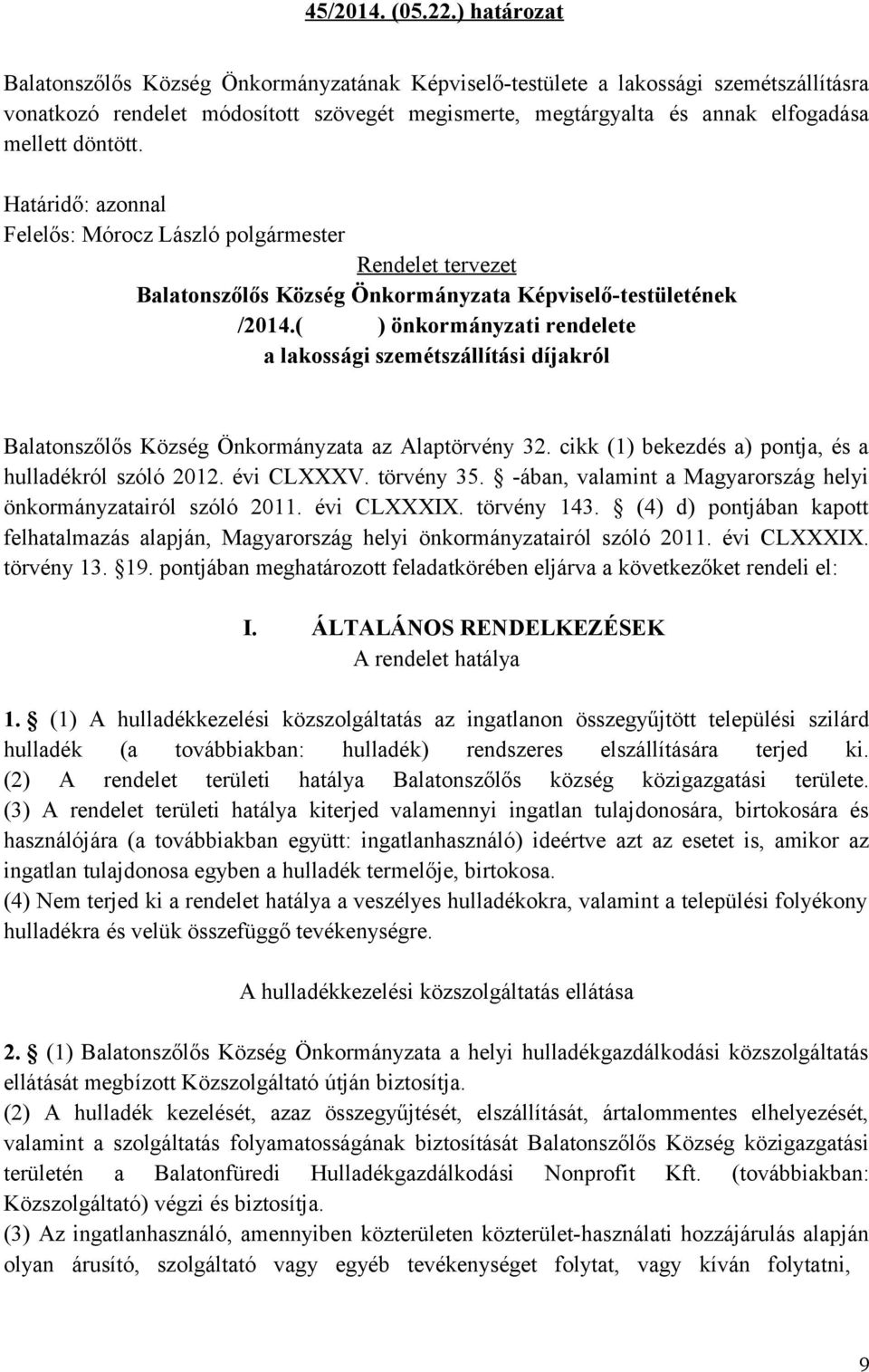 Határidő: azonnal Rendelet tervezet Balatonszőlős Község Önkormányzata Képviselő-testületének /2014.