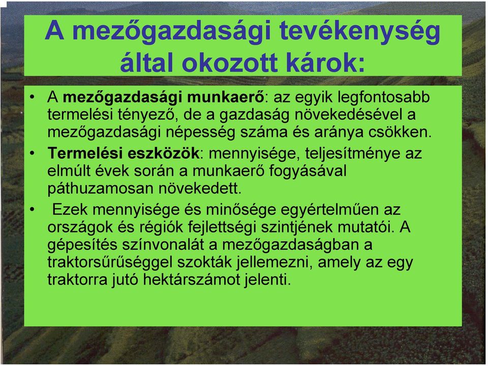 Termelési eszközök: mennyisége, teljesítménye az elmúlt évek során a munkaerő fogyásával páthuzamosan növekedett.