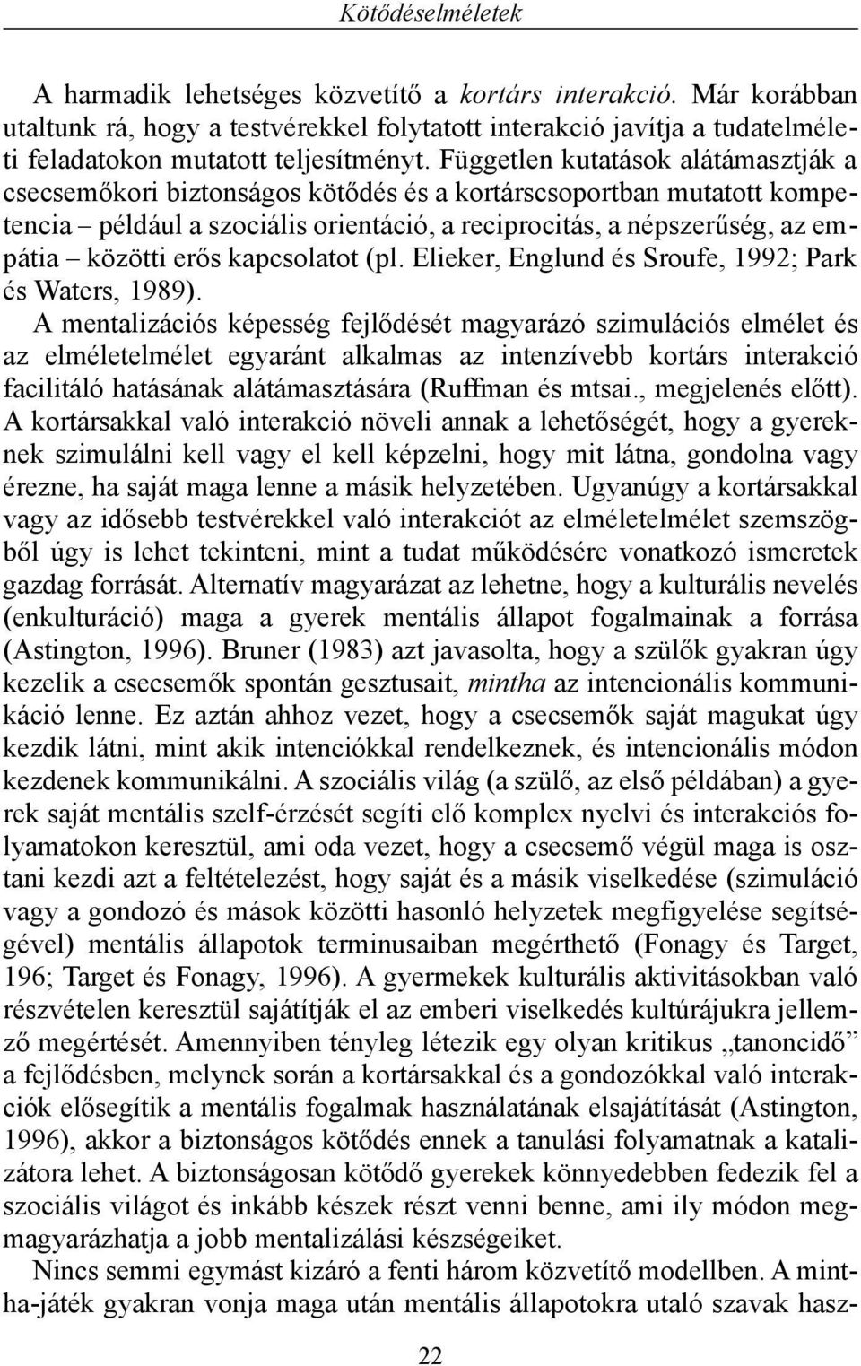 kapcsolatot (pl. Elieker, Englund és Sroufe, 1992; Park és Waters, 1989).