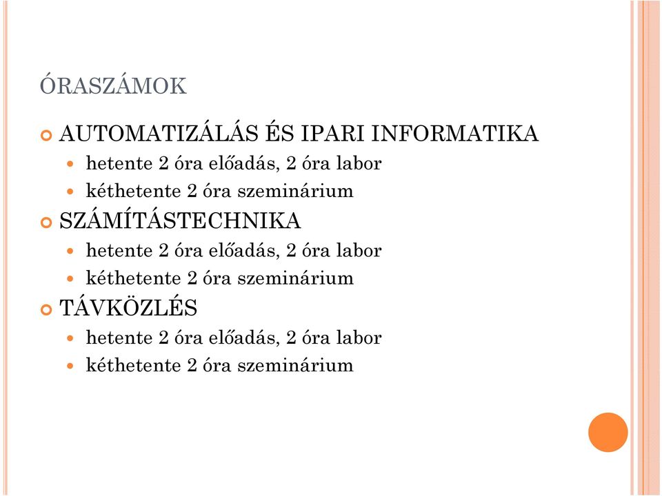 SZÁMÍTÁSTECHNIKA hetente 2 óra előadás, 2 óra labor kéthetente 2 óra