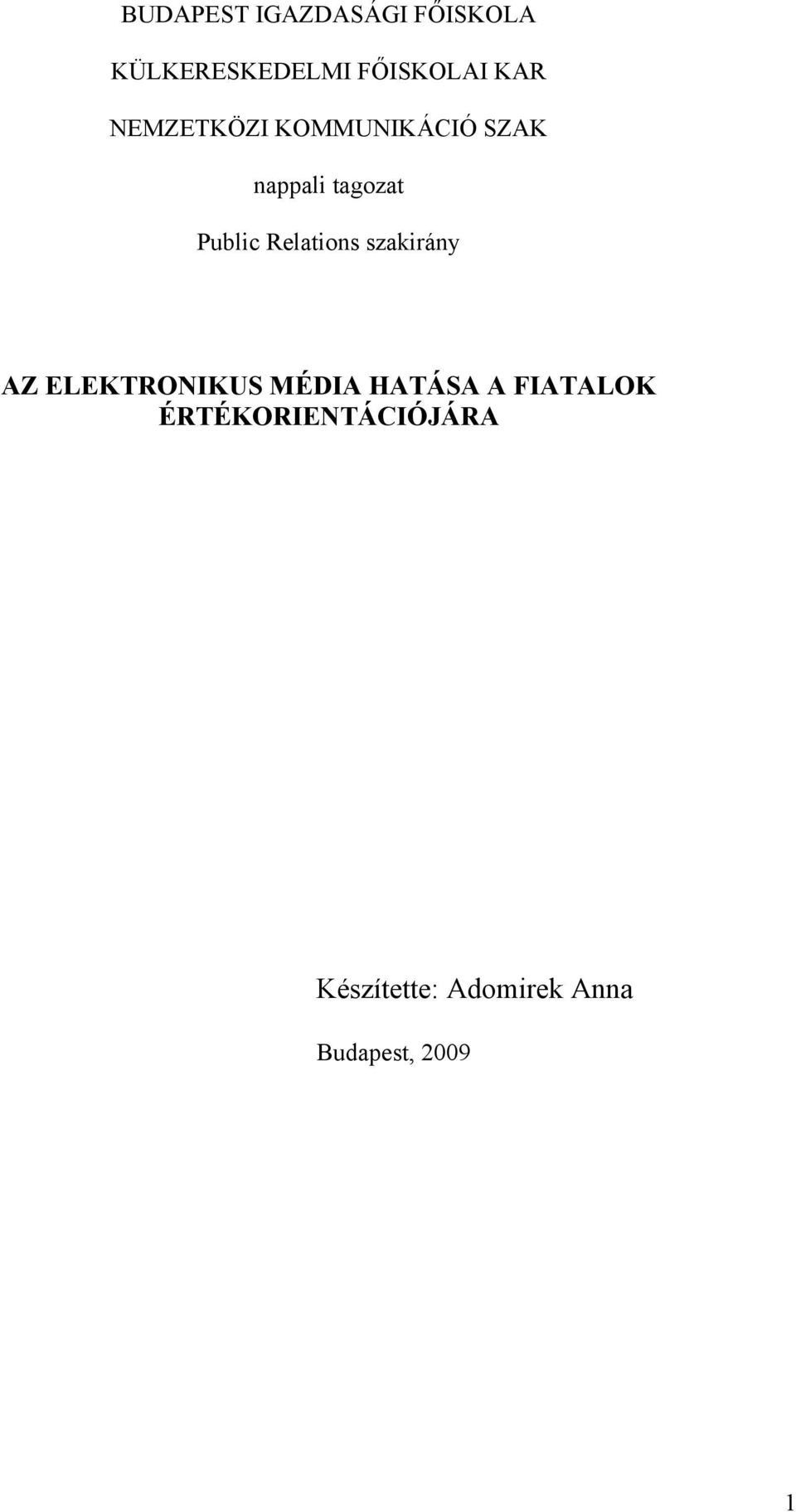 Relations szakirány AZ ELEKTRONIKUS MÉDIA HATÁSA A