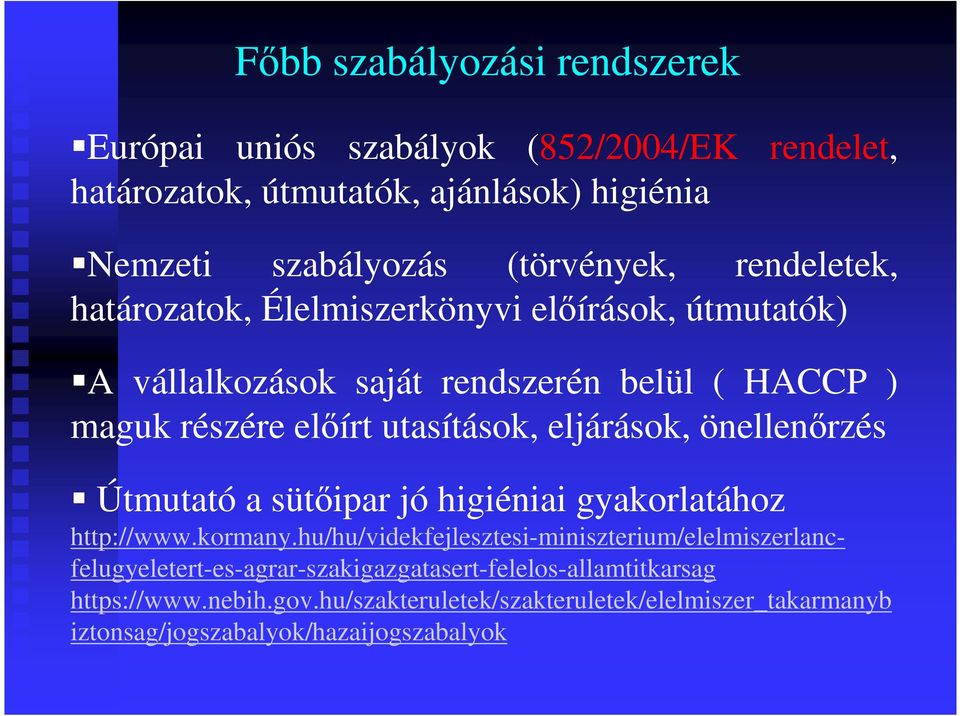 eljárások, önellenőrzés Útmutató a sütőipar jó higiéniai gyakorlatához http://www.kormany.