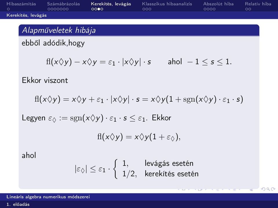 Ekkor viszont fl(x y) = x y + ε 1 x y s = x y(1 + sgn(x y) ε 1 s)