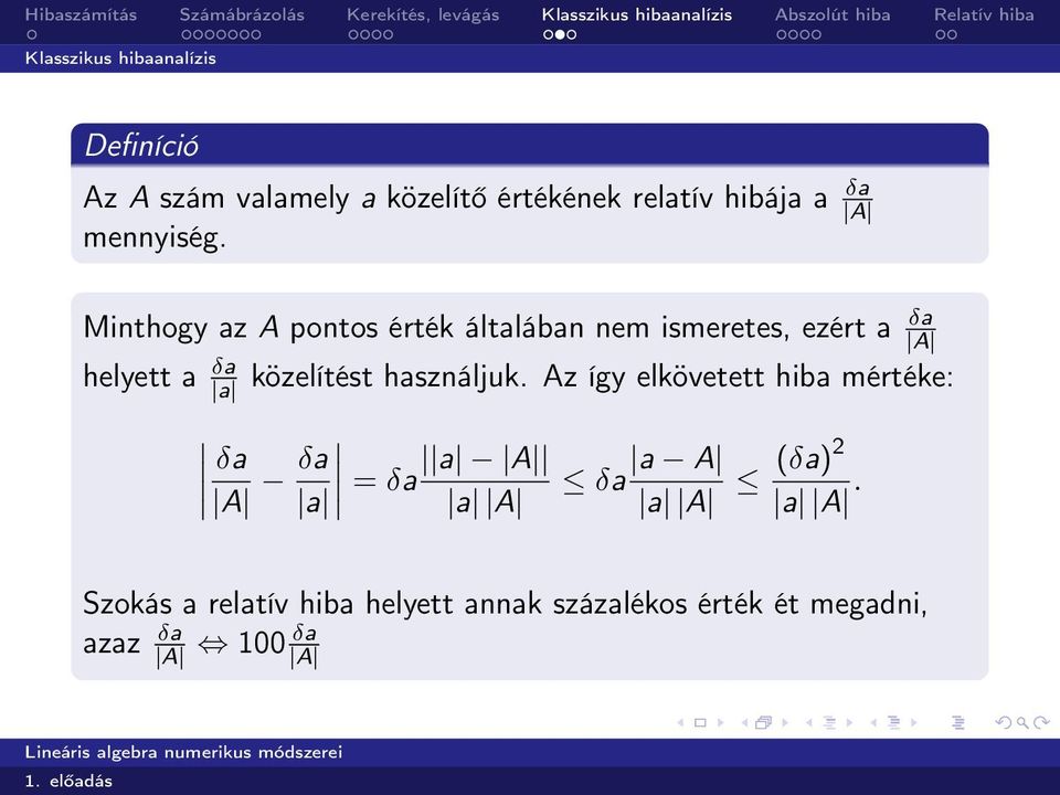 Minthogy az A pontos érték általában nem ismeretes, ezért a δa A helyett a δa a közelítést