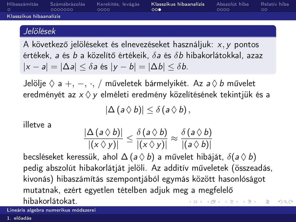Az a b művelet eredményét az x y elméleti eredmény közelítésének tekintjük és a illetve a (a b) (x y) (a b) δ (a b), δ (a b) δ (a b) (x y) (a b) becsléseket