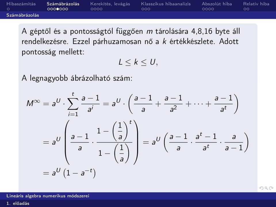 Adott pontosság mellett: L k U, ahol L < 0, U > 0 és L U.