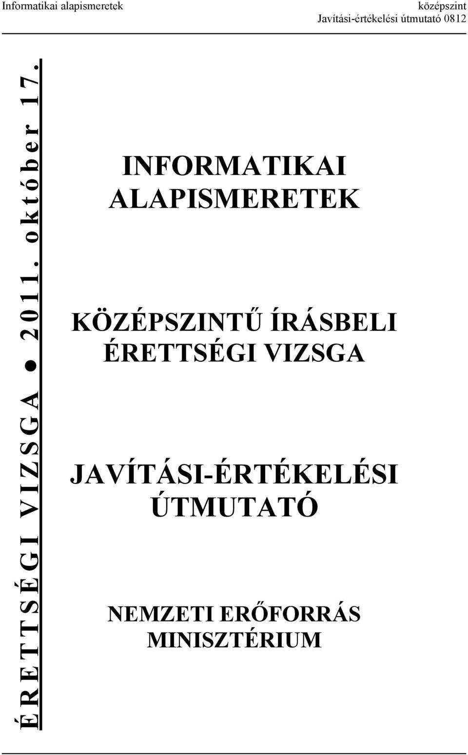 INFORMATIKAI ALAPISMERETEK KÖZÉPSZINTŰ ÍRÁSBELI