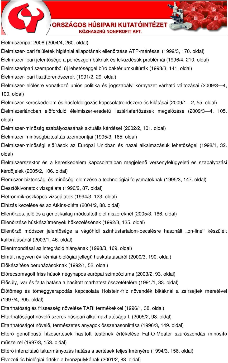 Élelmiszer-ipari tisztítórendszerek (1991/2, 29. Élelmiszer-jelölésre vonatkozó uniós politika és jogszabályi környezet várható változásai (2009/3 4, 100.