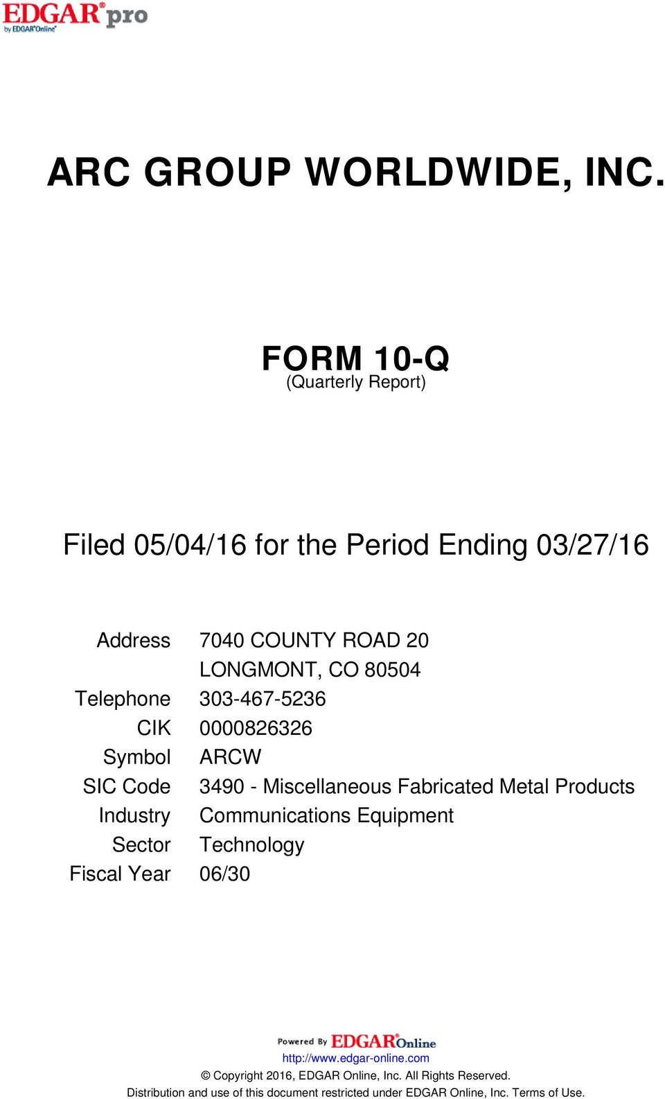 Telephone 303-467-5236 CIK 0000826326 Symbol ARCW SIC Code 3490 - Miscellaneous Fabricated Metal Products Industry