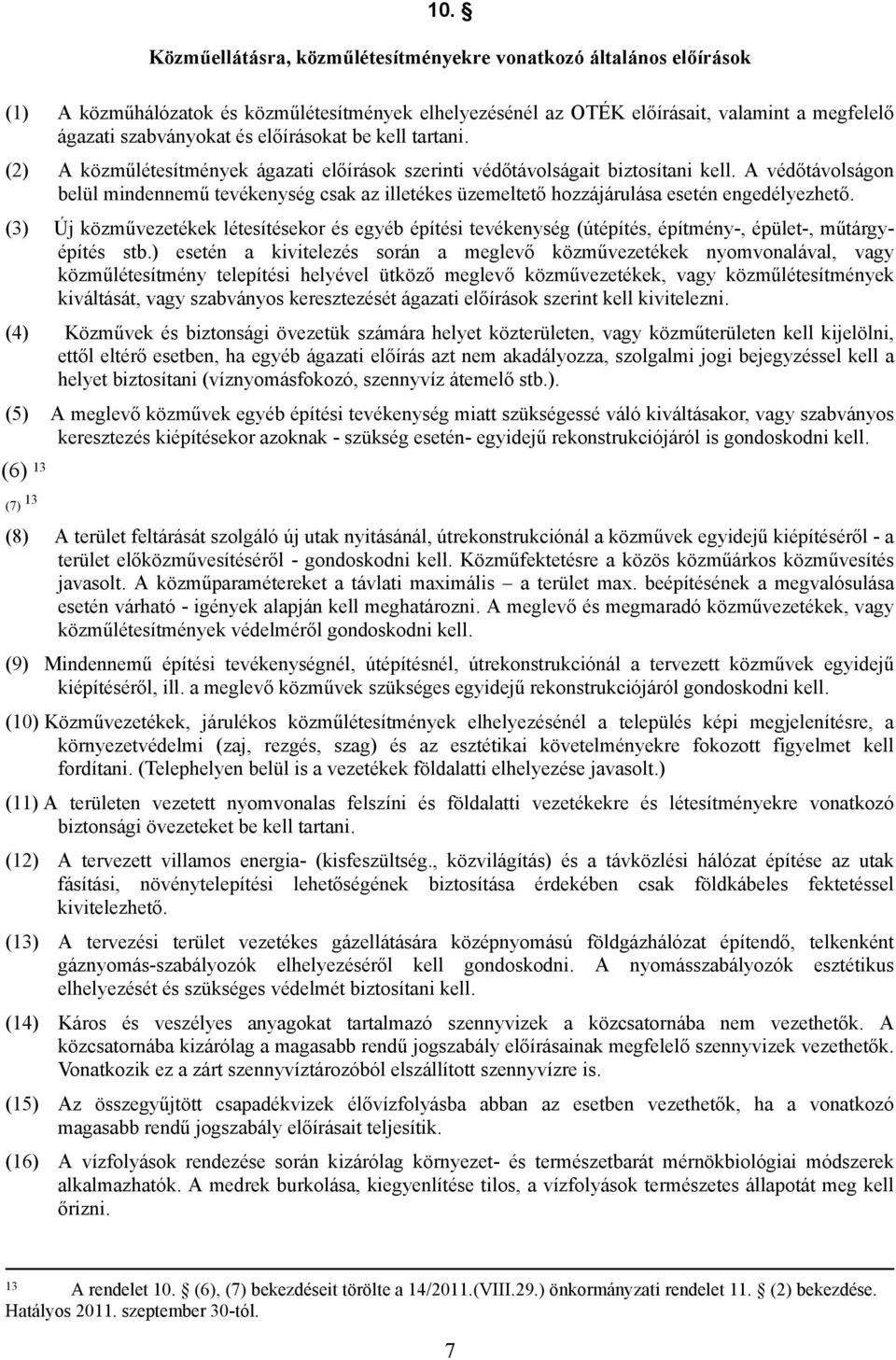 védőtávolságon belül mindennemű tevékenység csak az illetékes üzemeltető hozzájárulása esetén engedélyezhető.