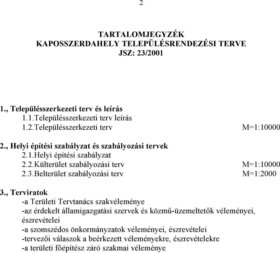 Belterület szabályozási terv M=1:10000 M=1:10000 M=1:2000 3.