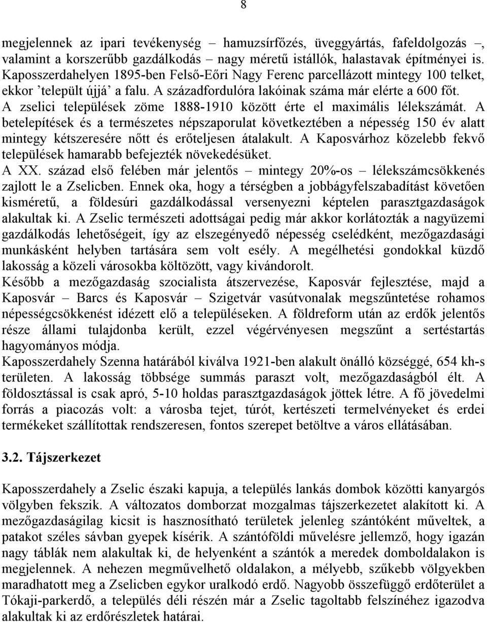 A zselici települések zöme 1888-1910 között érte el maximális lélekszámát.