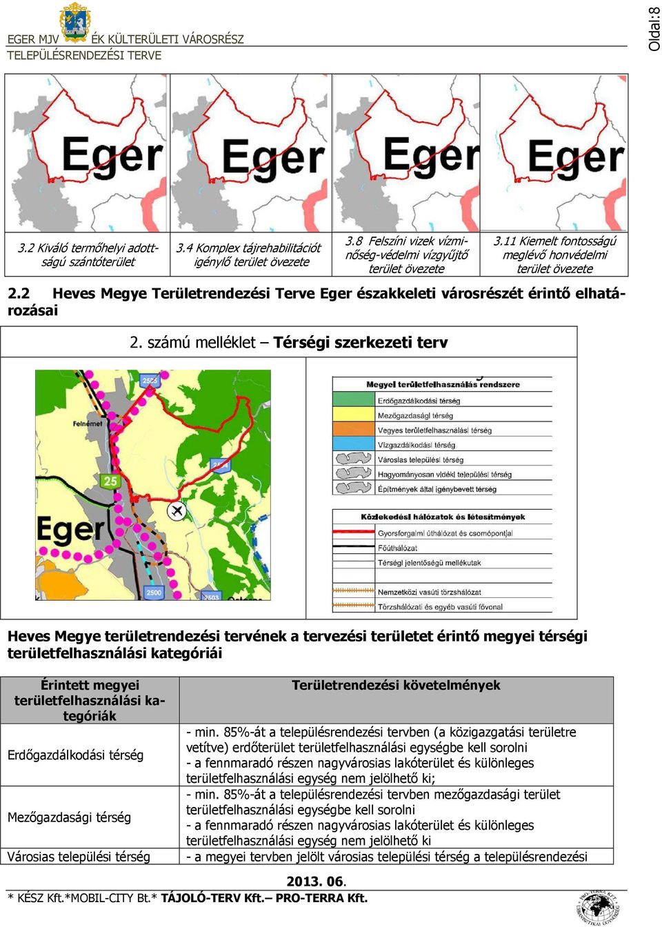 számú melléklet Térségi szerkezeti terv Heves Megye területrendezési tervének a tervezési területet érintő megyei térségi területfelhasználási kategóriái Érintett megyei területfelhasználási