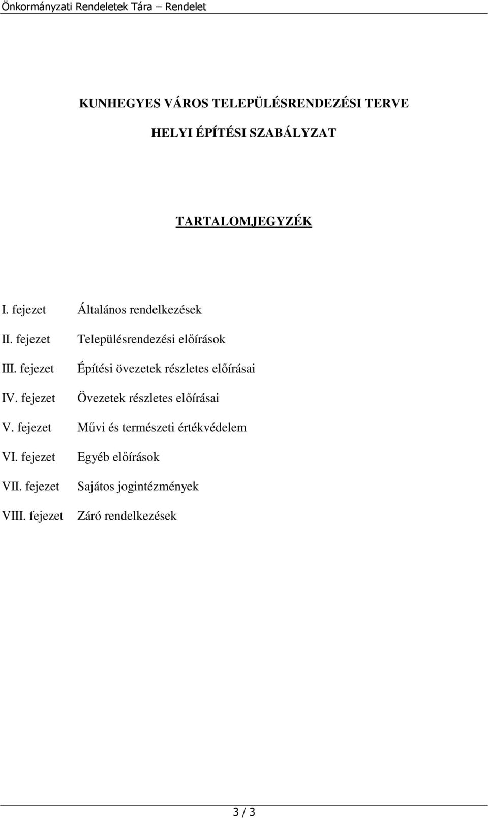 fejezet Településrendezési előírások Építési övezetek részletes előírásai Övezetek részletes