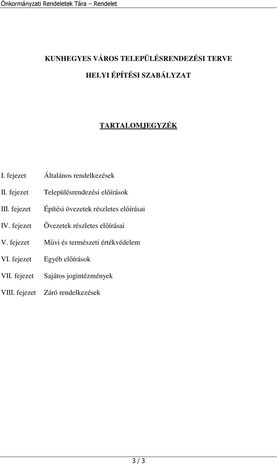 fejezet Településrendezési előírások Építési övezetek részletes előírásai Övezetek részletes