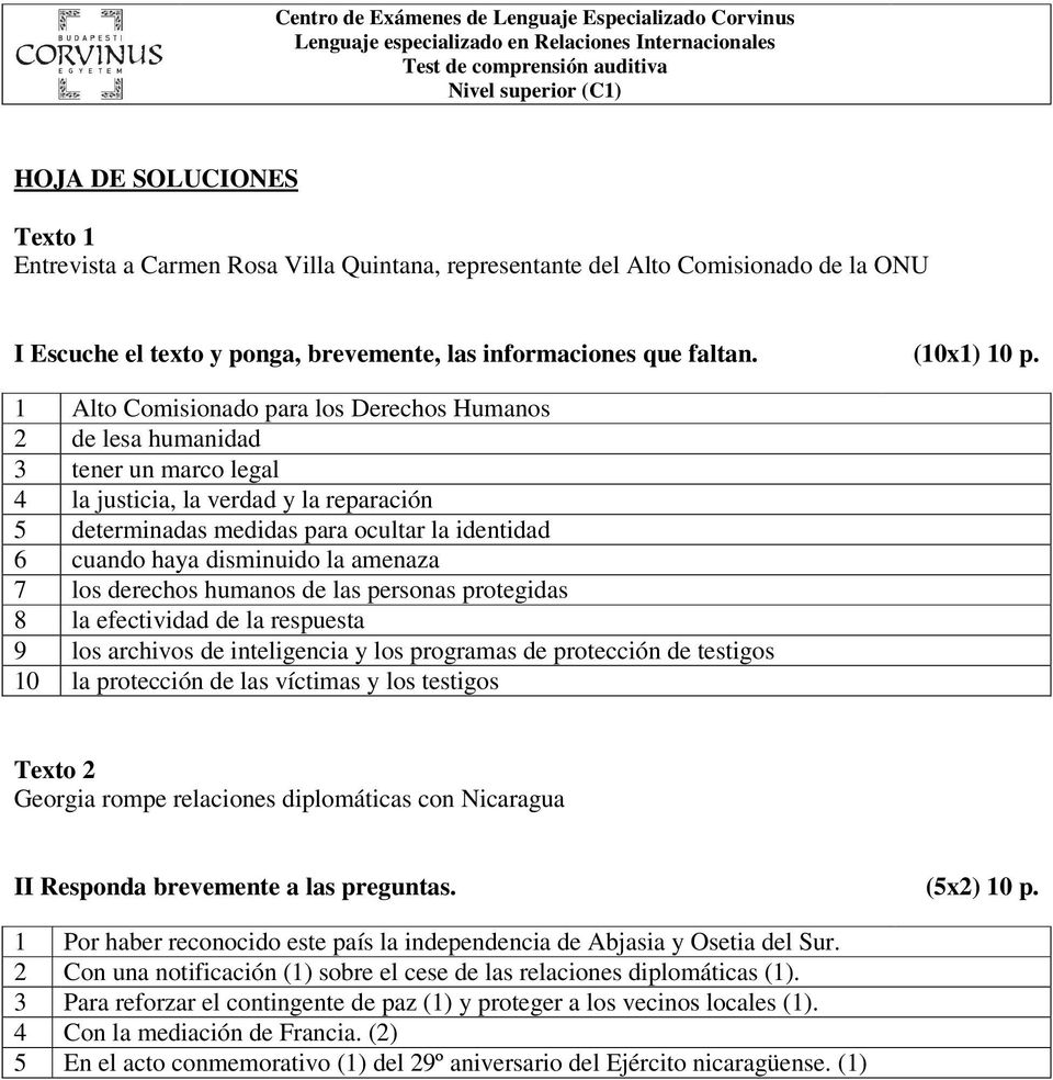 1 Alto Comisionado para los Derechos Humanos 2 de lesa humanidad 3 tener un marco legal 4 la justicia, la verdad y la reparación 5 determinadas medidas para ocultar la identidad 6 cuando haya