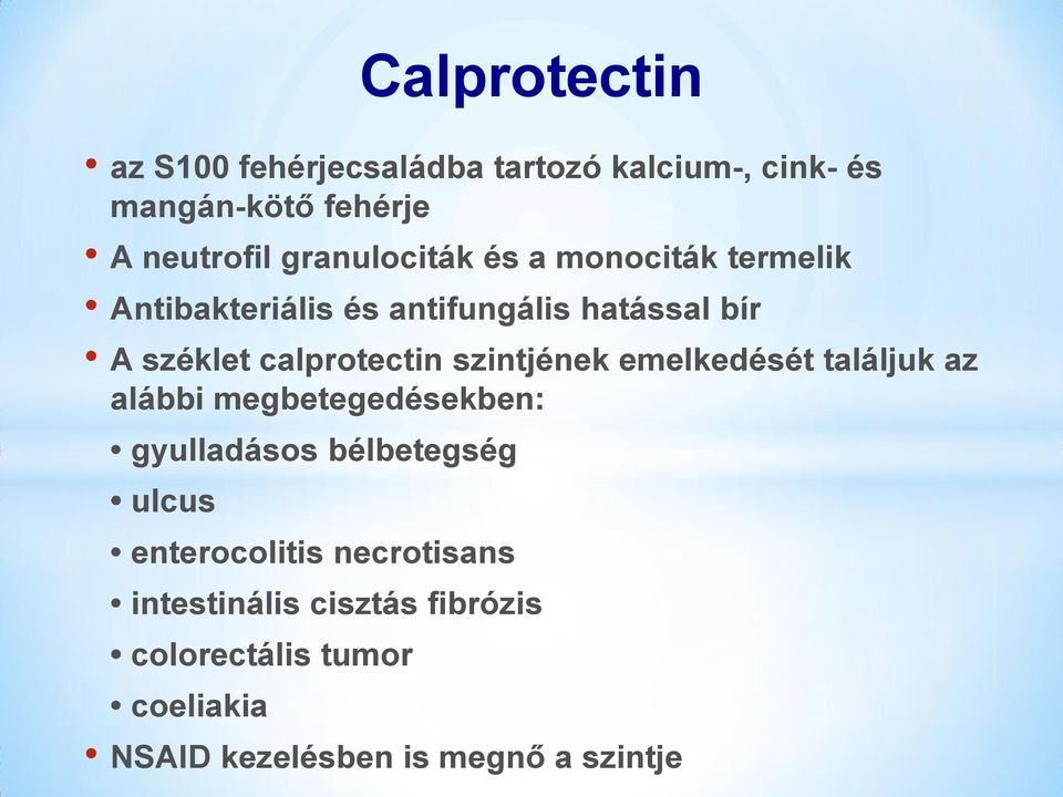 calprotectin szintjének emelkedését találjuk az alábbi megbetegedésekben: gyulladásos bélbetegség