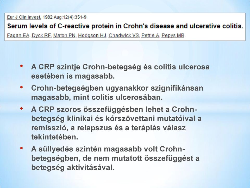 A CRP szoros összefüggésben lehet a Crohnbetegség klinikai és kórszövettani mutatóival a remisszió,