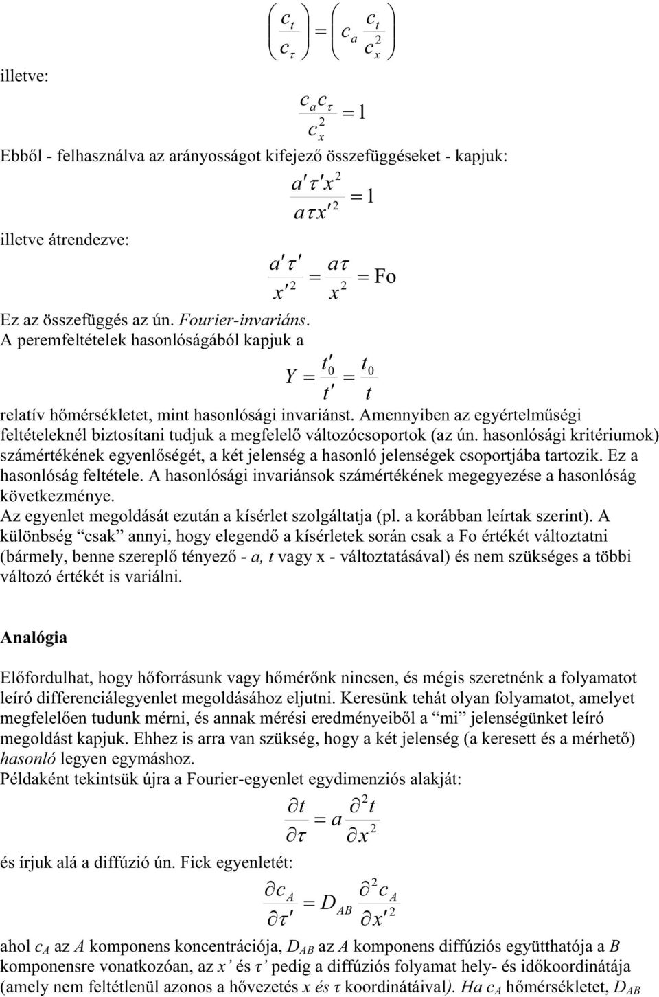 Amennyiben az egyértelmségi feltételeknél biztosítani tudjuk a megfelel változócsoportok (az ún.