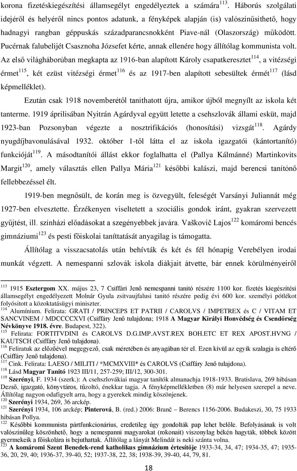 Pucérnak falubelijét Csasznoha Józsefet kérte, annak ellenére hogy állítólag kommunista volt.