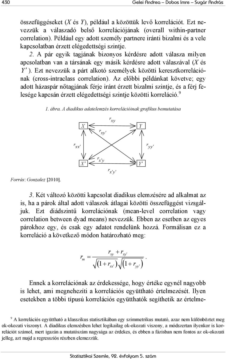 A pá egyik tagjának bizonyos kédése adott válasza milyen apcsolatban van a tásának egy másik kédése adott válaszával (X és Y ).