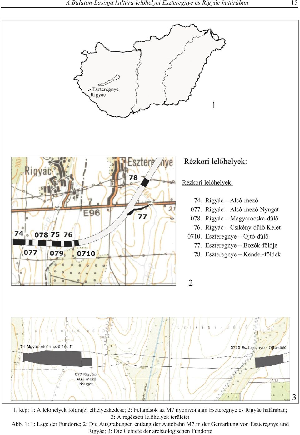 kép: 1: A lelőhelyek földrajzi elhelyezkedése; 2: Feltárások az M7 nyomvonalán Eszteregnye és Rigyác határában; 3: A régészeti lelőhelyek területei