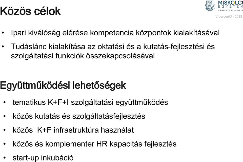 lehetőségek tematikus K+F+I szolgáltatási együttműködés közös kutatás és szolgáltatásfejlesztés