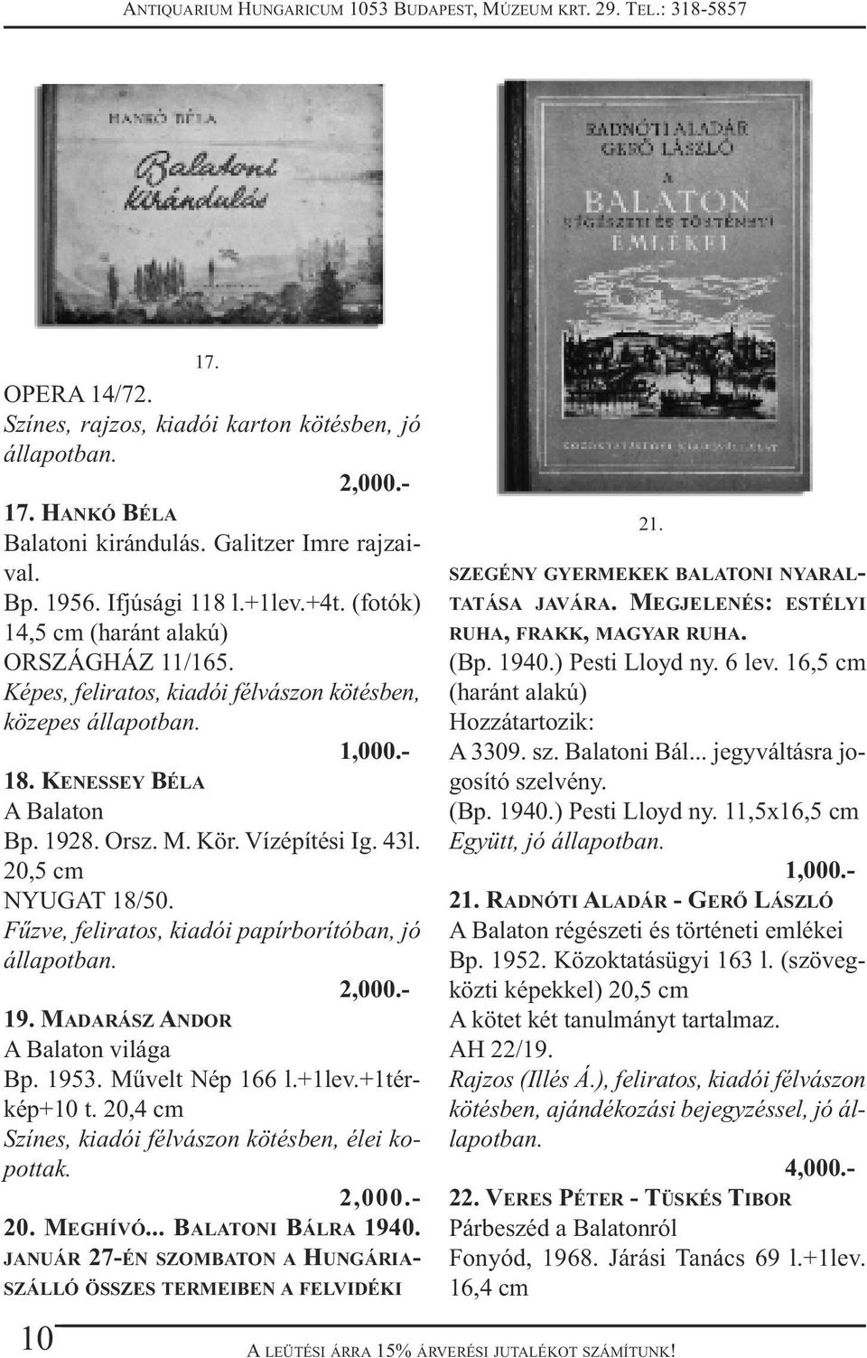 20,5 cm NYUGAT 18/50. Fűzve, feliratos, kiadói papírborítóban, jó állapotban. 19. MADARÁSZ ANDOR A Balaton világa Bp. 1953. Művelt Nép 166 l.+1lev.+1térkép+10 t.