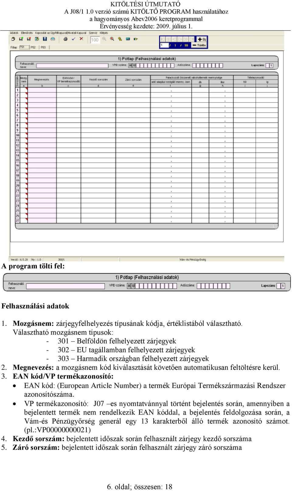 Megnevezés: a mozgásnem kód kiválasztását követően automatikusan feltöltésre kerül. 3.