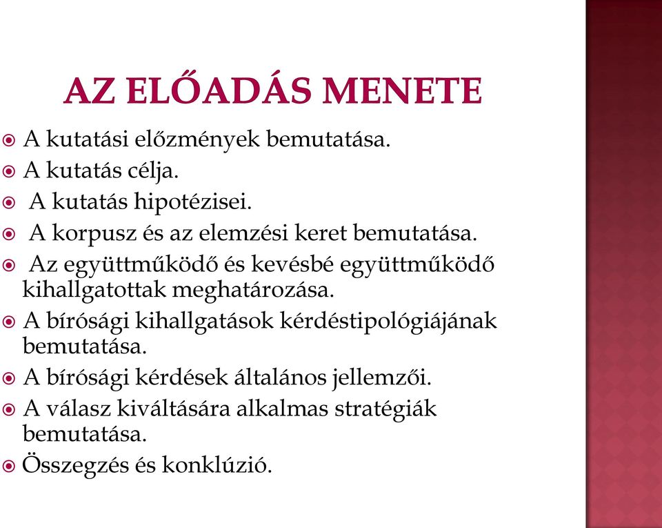 Az együttműködő és kevésbé együttműködő kihallgatottak meghatározása.