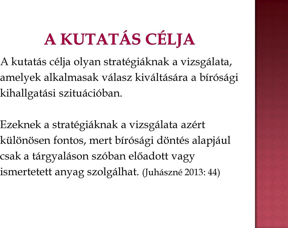 Ezeknek a stratégiáknak a vizsgálata azért különösen fontos, mert bírósági