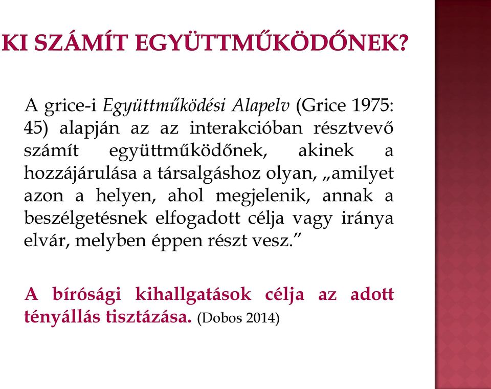 helyen, ahol megjelenik, annak a beszélgetésnek elfogadott célja vagy iránya elvár,