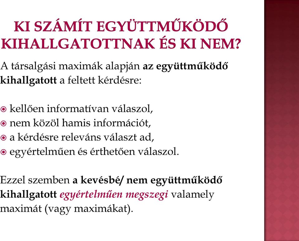 választ ad, egyértelműen és érthetően válaszol.