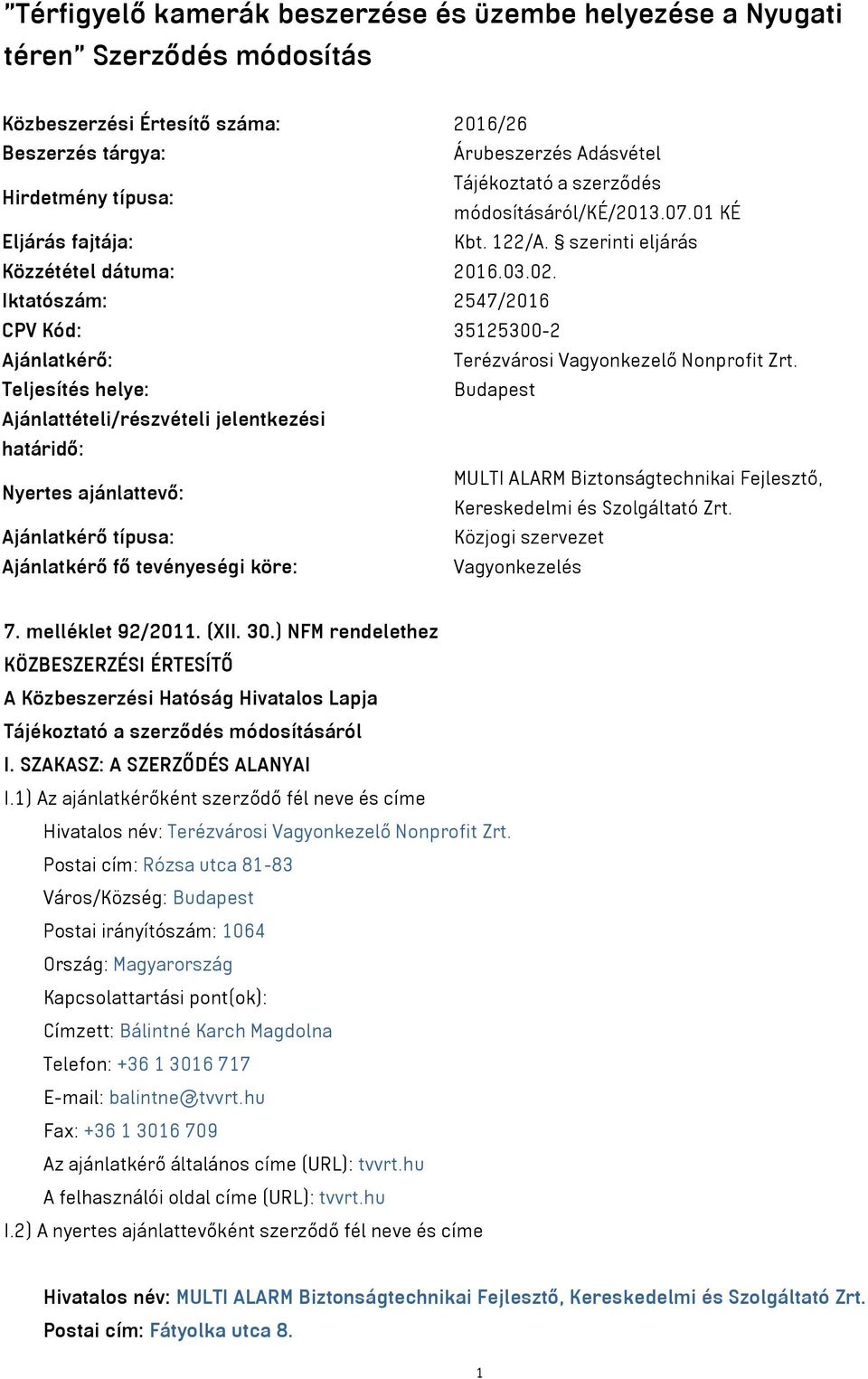 Iktatószám: 2547/2016 CPV Kód: 35125300-2 Ajánlatkérő: Terézvárosi Vagyonkezelő Nonprofit Zrt.