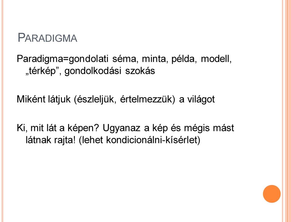 (észleljük, értelmezzük) a világot Ki, mit lát a képen?