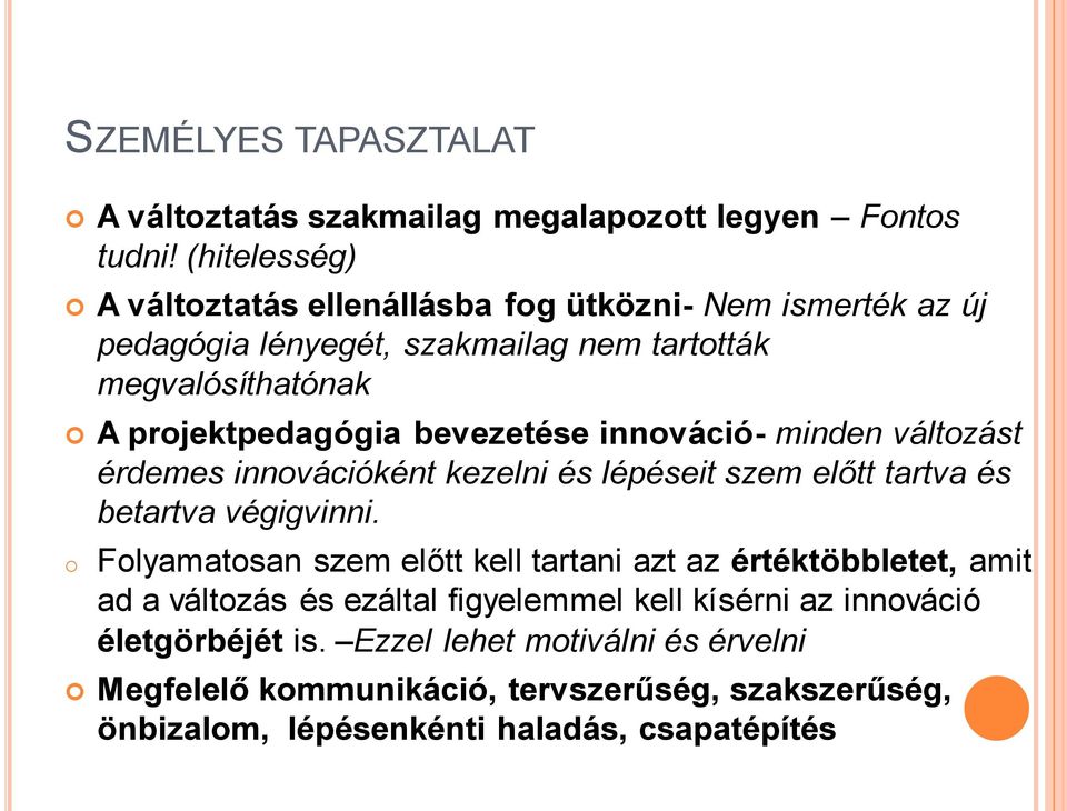 bevezetése innováció- minden változást érdemes innovációként kezelni és lépéseit szem előtt tartva és betartva végigvinni.