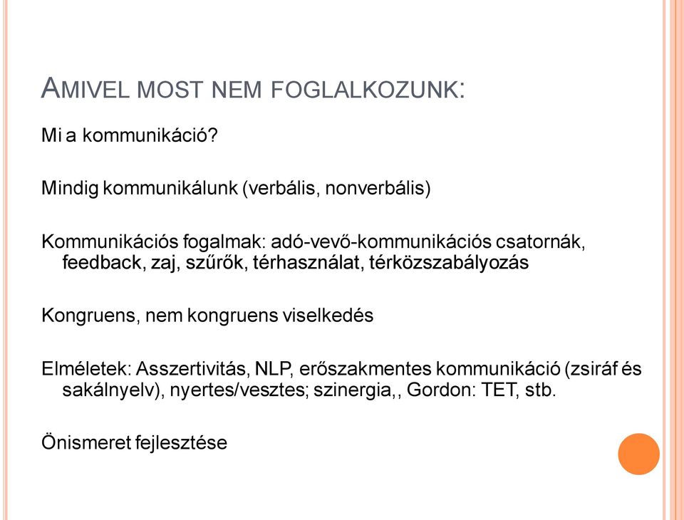 csatornák, feedback, zaj, szűrők, térhasználat, térközszabályozás Kongruens, nem kongruens