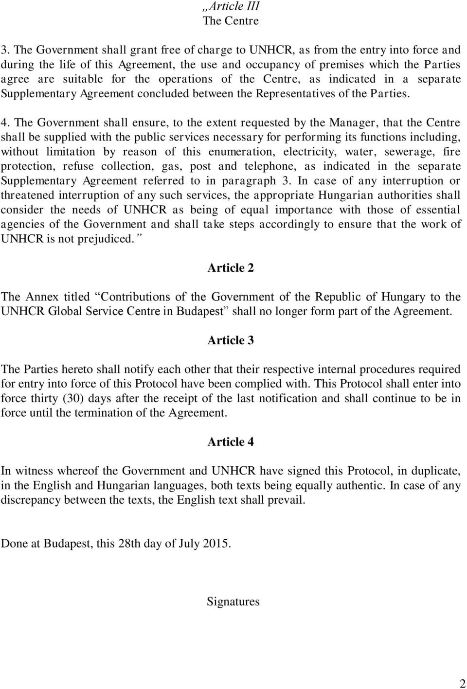 operations of the Centre, as indicated in a separate Supplementary Agreement concluded between the Representatives of the Parties. 4.