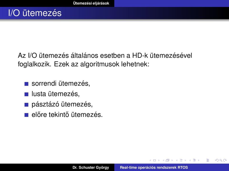 Ezek az algoritmusok lehetnek: sorrendi ütemezés,