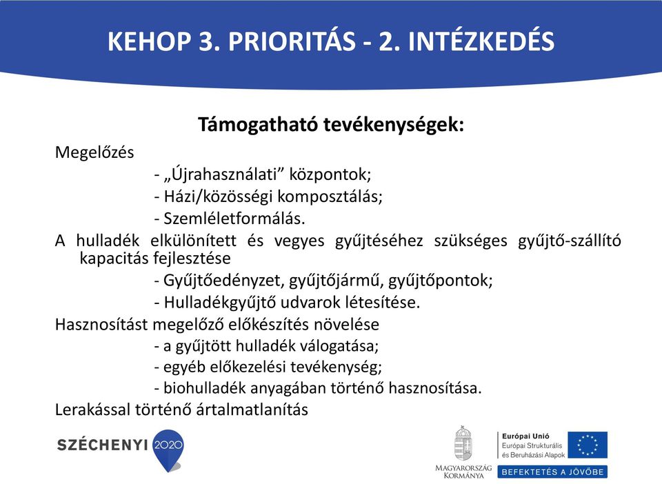 A hulladék elkülönített és vegyes gyűjtéséhez szükséges gyűjtő-szállító kapacitás fejlesztése - Gyűjtőedényzet, gyűjtőjármű,